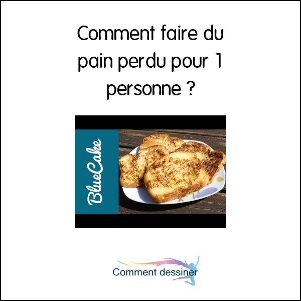 Comment faire du pain perdu pour 1 personne